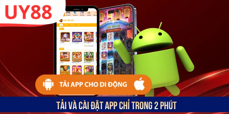 Tải và cài đặt app chỉ trong 2 phút